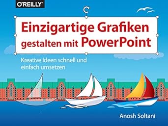 einzigartige grafiken gestalten mit powerpoint kreative ideen schnell und einfach umsetzen 1st edition anosh