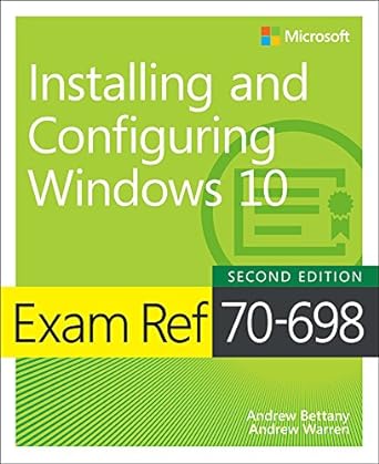 exam ref 70 698 installing and configuring windows 10 2nd edition andrew bettany ,andrew warren b00cjyo11y,