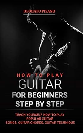 how to play guitar for beginners step by step teach yourself how to play popular guitar songs guitar chords