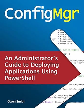 configmgr an administrators guide to deploying applications using powershell 1st edition owen smith b00e6bc6vk