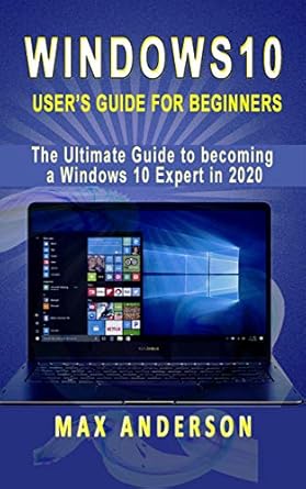 windows 10 users guide for beginners the ultimate guide to becoming a windows 10 expert in a short time 1st