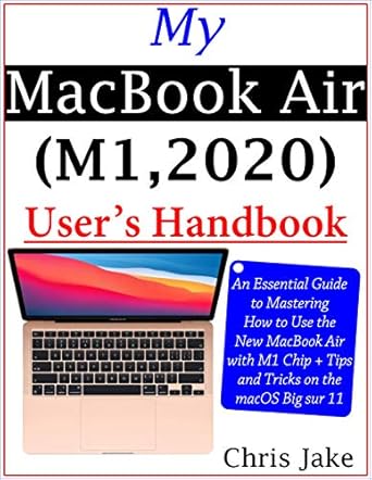 my macbook air users handbook an essential guide to mastering how to use the new macbook air with m1 chip +