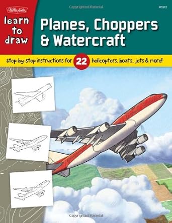 learn to draw planes choppers and watercraft step by step instructions for 22 helicopters boats jets and more