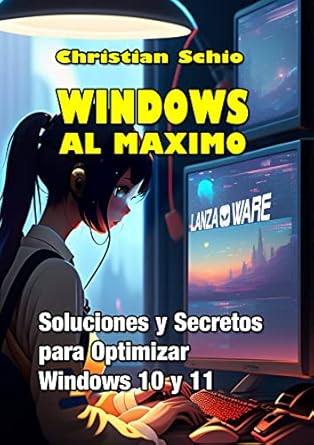 windows al maximo soluciones y secretos para optimizar windows 10 y windows 11 1st edition christian schio