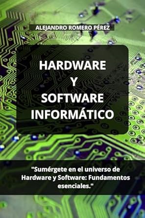 hardware y software informatico 1st edition alejandro romero perez b0csc767vt