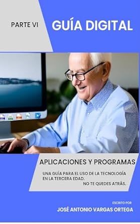 aplicaciones y programas parte vi una guia para el uso de la tecnologia en la tercera edad conecta con el