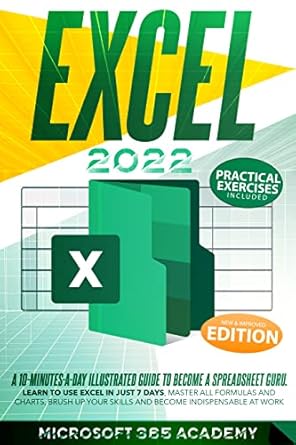 excel 2022 a 10 minutes a day illustrated guide to become a spreadsheet guru learn to use excel in just 7