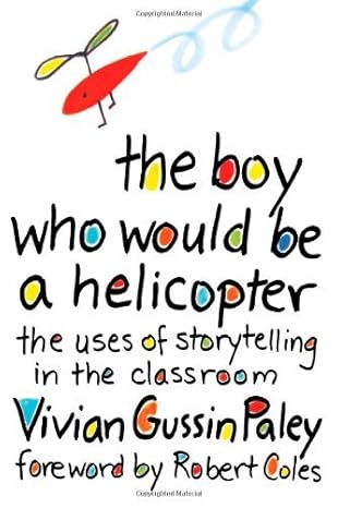 by vivian gussin paley the boy who would be a helicopter 22181st edition vivian gussin paley b008uywdai