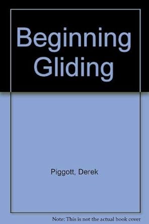 beginning gliding the fundamentals of soaring flight 1st edition derek piggott 071365564x, 978-0713655643