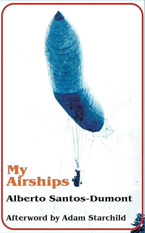 my airships 1st edition alberto santos dumont ,adam starchild 0898752450, 978-0898752458