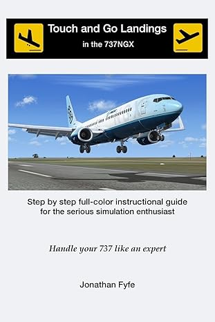 touch and go landings in the 737ngx handle your 737 like an expert 1st edition jonathan fyfe 150092038x,