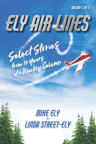 ely air lines select stories from 10 years of a weekly column volume 2 of 2 1st edition mike ely ,linda