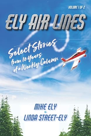 ely air lines select stories from 10 years of a weekly column volume 1 of 2 1st edition mike ely ,linda