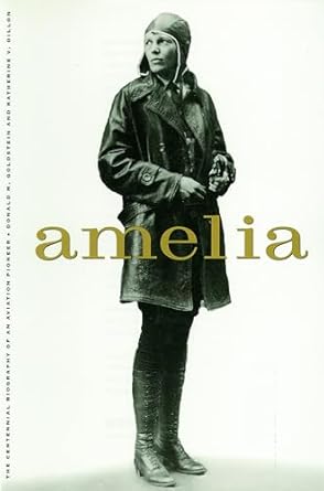 amelia a life of the aviation legend 1st edition donald m goldstein ,katherine v dillon 157488199x,