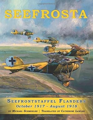 seefrosta seefrontstaffel flanders october 1917 august 1918 1st edition michael schmeelke ,catherine lawler