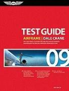 airframe test guide 2009 the fast track to study for and pass the faa aviation maintenance technician