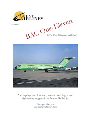 bac one eleven in the united kingdom and ireland volume 1 an encyclopedia of airlines aircraft fleets logos