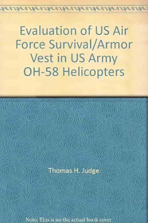 evaluation of us air force survival/armor vest in us army oh 58 helicopters 1st edition thomas h judge