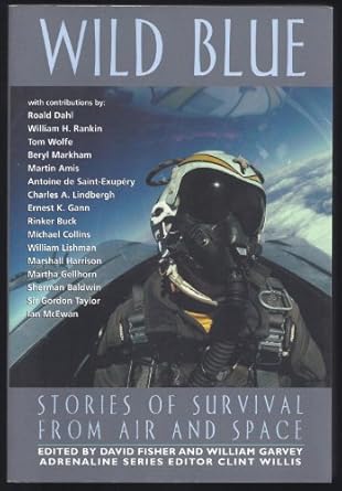 wild blue stories of survival from air and space 1st printing edition eds fisher, david, and william garvey