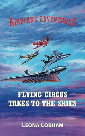 flying circus takes to the skies an action packed glimpse into the secret life of planes aerial thrills and