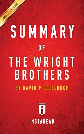 summary of the wright brothers by david mccullough includes analysis 1st edition instaread summaries