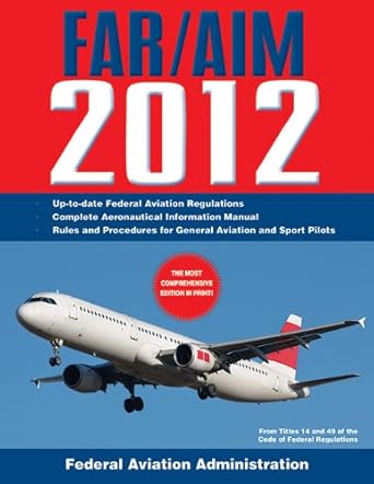 federal aviation regulations / aeronautical information manual 2012 1st edition federal aviation