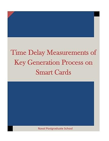 time delay measurements of key generation process on smart cards 1st edition naval postgraduate school ,penny