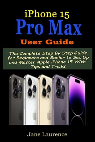 iphone 15 pro max user guide the complete step by step guide for beginners and senior to set up and master