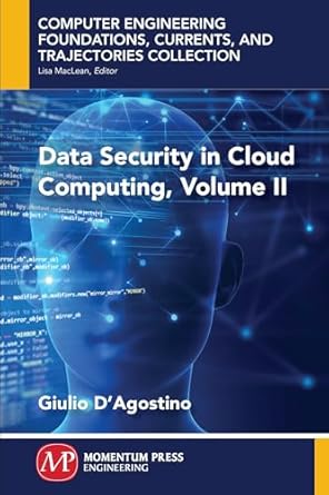 data security in cloud computing volume ii 1st edition giulio dagostino 1949449238, 978-1949449235