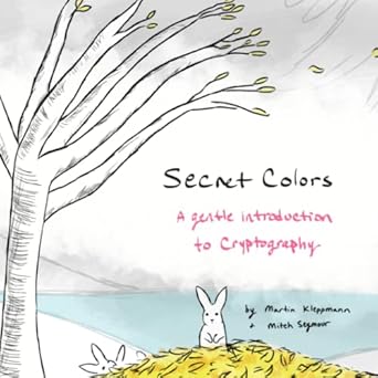 secret colors a gentle introduction to cryptography 1st edition martin kleppmann ,mitch seymour 173741905x,