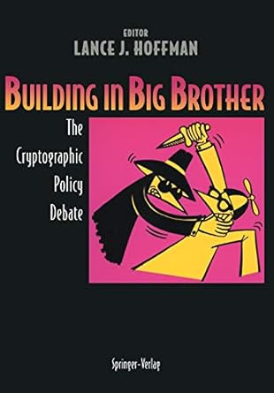 building in big brother the cryptographic policy debate 1st edition lance j. hoffman 0387944419,