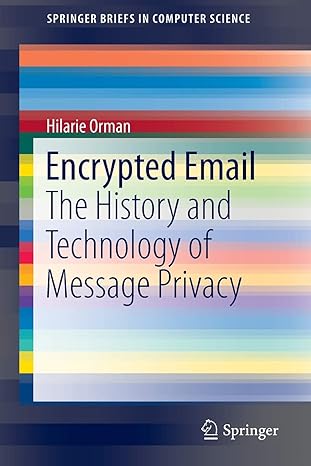 encrypted email the history and technology of message privacy 1st edition hilarie orman 3319213431,