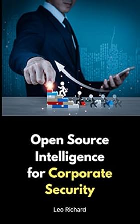 open source intelligence for corporate security 1st edition leo richard b0c4t56zfr