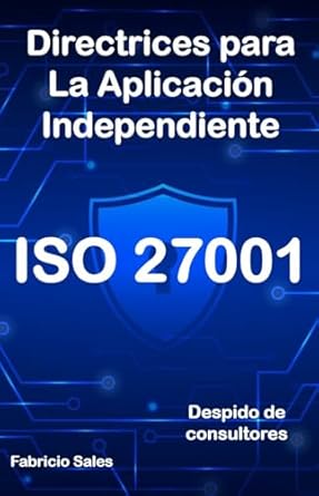 iso 27001 directrices para la aplicacion independiente despido de consultores 1st edition fabricio silva