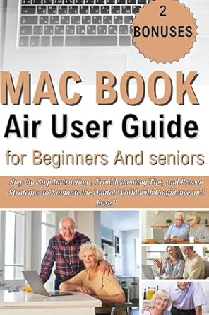 macbook air user guide for beginners and seniors step by step instructions troubleshooting tips and proven