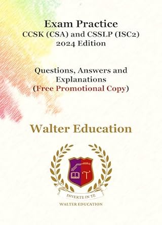 exam practice for ccsk and csslp   questions answers and explanations 2024th edition walter education