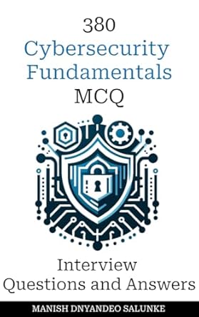 380 cybersecurity fundamentals interview questions and answers mcq format questions freshers to experienced