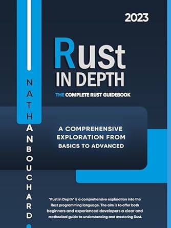 rust in depth the complete rust guidebook a comprehensive exploration from basics to advanced 2023rd edition