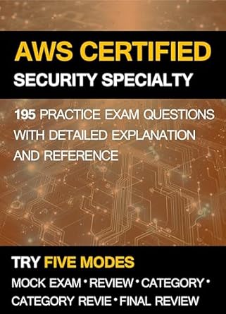 aws certified security specialty practice exam 195 practice questions with detailed explanations and