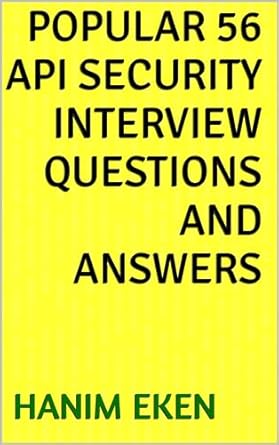 popular 56 api security interview questions and answers 1st edition hanim eken ,powerofinformation