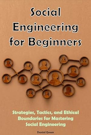 social engineering for beginners strategies tactics and ethical boundaries for mastering social engineering