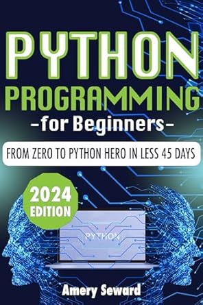 python programming for beginners crack the code to success from zero to python hero in less 45 days include