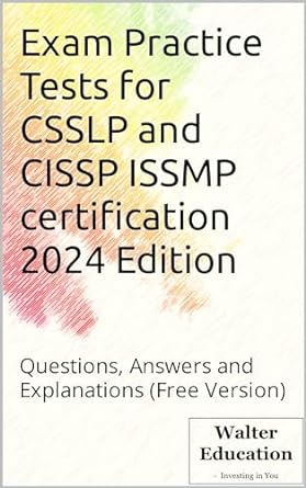 exam practice tests for csslp and cissp issmp certification   questions answers and explanations 2024th