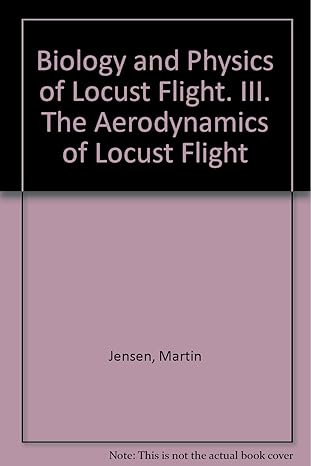 biology and physics of locust flight iii the aerodynamics of locust flight 1st edition martin jensen