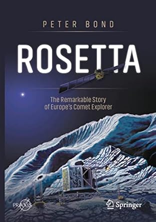 rosetta the remarkable story of europes comet explorer 1st edition peter bond 3030607194, 978-3030607197