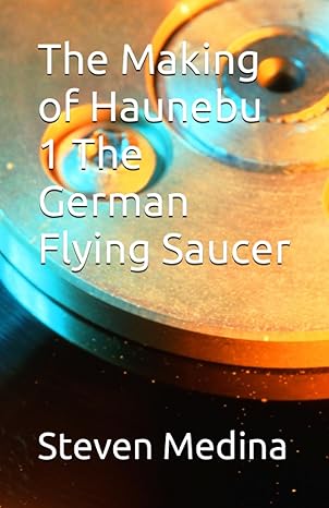 the making of haunebu 1 the german flying saucer 1st edition steven armen medina iii 979-8853174269