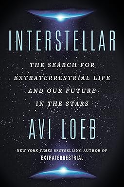 interstellar the search for extraterrestrial life and our future in the stars 1st edition avi loeb