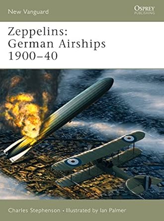 zeppelins german airships 1900 40 1st edition charles stephenson ,ian palmer 1841766925, 978-1841766928