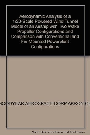 aerodynamic analysis of a 1/20 scale powered wind tunnel model of an airship with two wake propeller