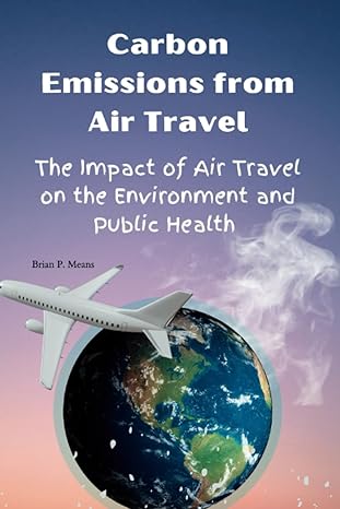 carbon emissions from air travel the impact of air travel on the environment and public health 1st edition